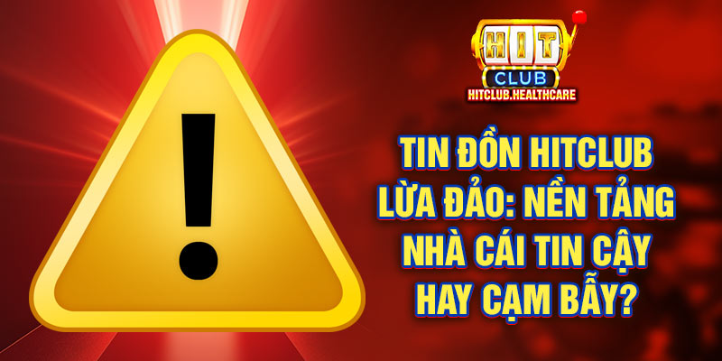 Hitclub Lừa Đảo Hitclub Lừa Đảo